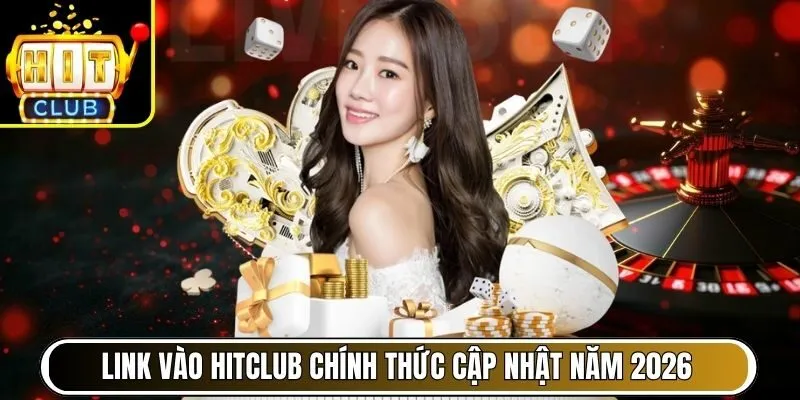 Link vào Hitclub chính thức cập nhật năm 2026Link vào Hitclub chính thức cập nhật năm 2026
